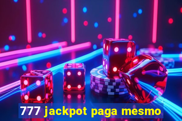 777 jackpot paga mesmo